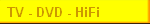 TV - DVD - HiFi