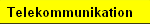 Telekommunikation